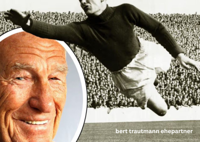 Bert Trautmann Ehepartner – Ein Blick hinter das private Leben der Torwartlegende